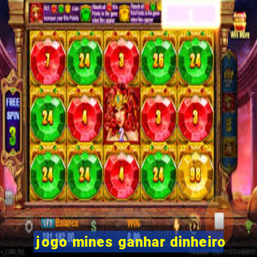 jogo mines ganhar dinheiro